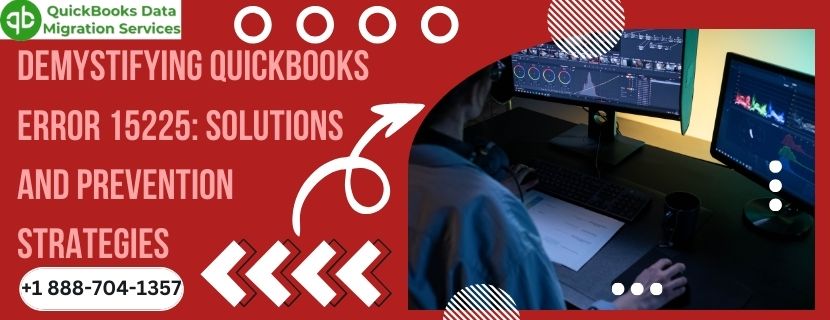 Deciphering QuickBooks Error 15225: Causes, Solutions, and Prevention Strategies